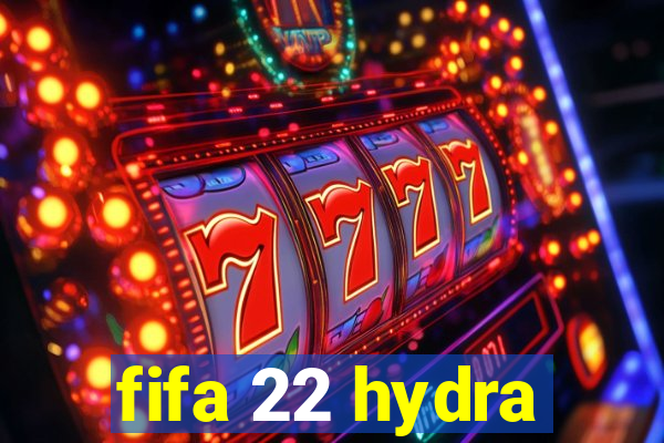 fifa 22 hydra